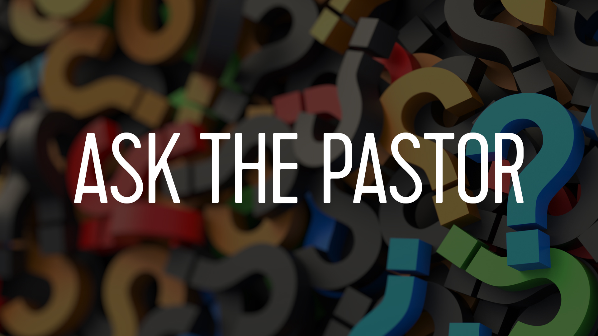 Ask the Pastor
