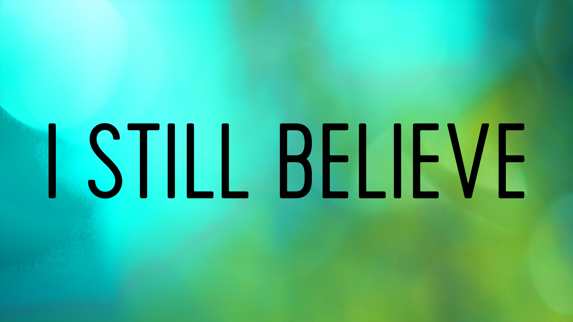 I Still Believe