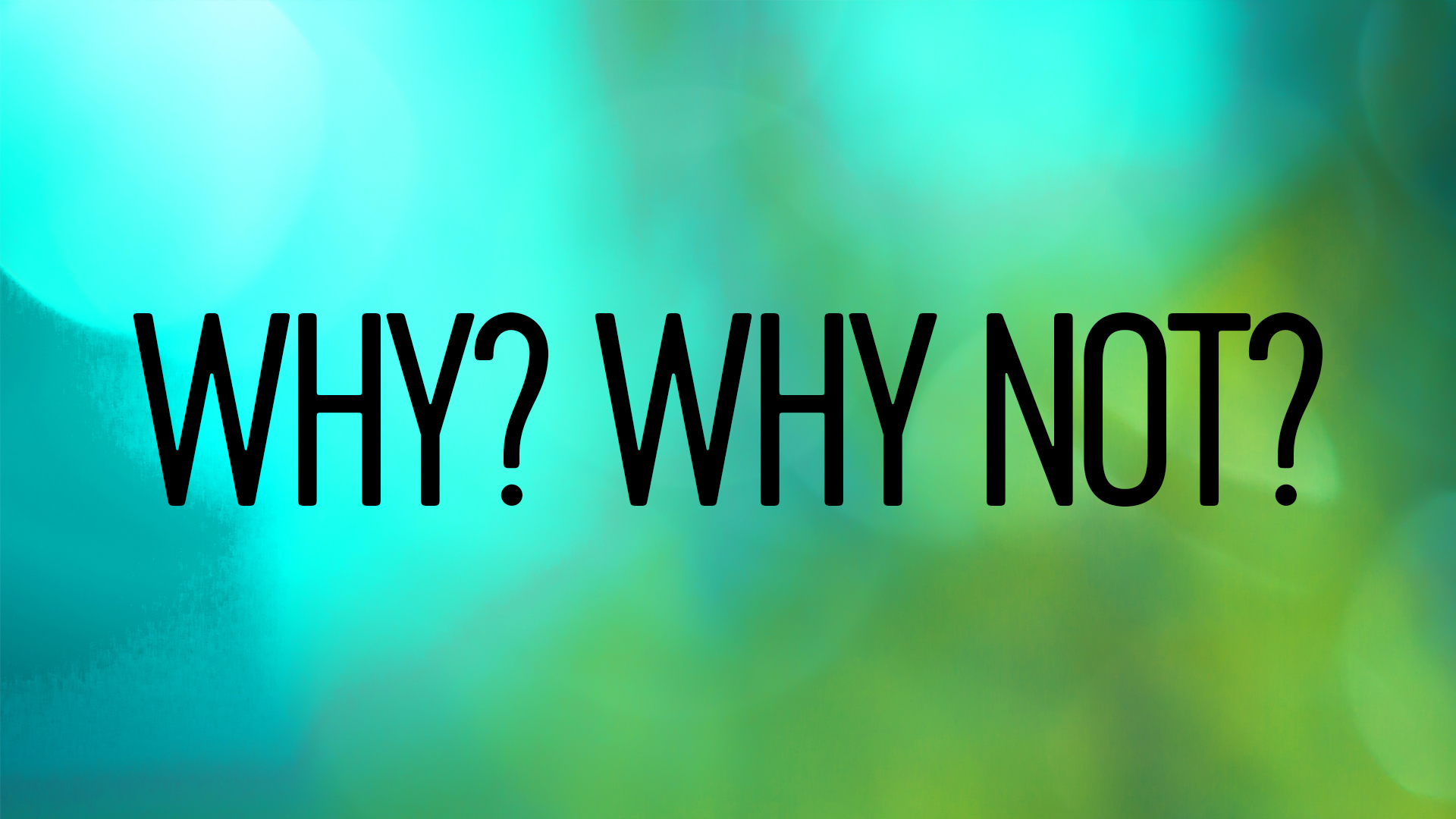 Why and Why Not
